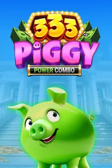 333 Piggy POWER COMBO